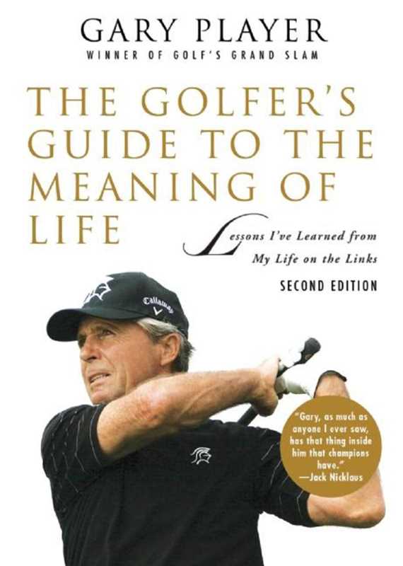 Guide to the Meaning of Life by Gary Player